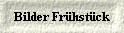  Bilder Fr�hst�ck 