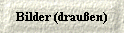  Bilder (drau�en) 