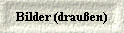  Bilder (drau�en) 